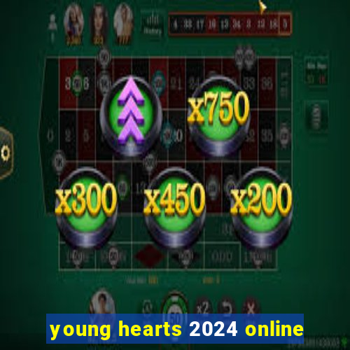 young hearts 2024 online